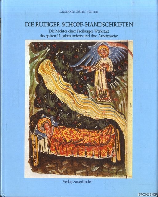 Stamm, Lieselotte Esther - Die Rdiger Schopf-Handschriften: Die Meister einer Freiburger Werkstatt des spten 14. Jahrhunderts und ihre Arbeitsweise
