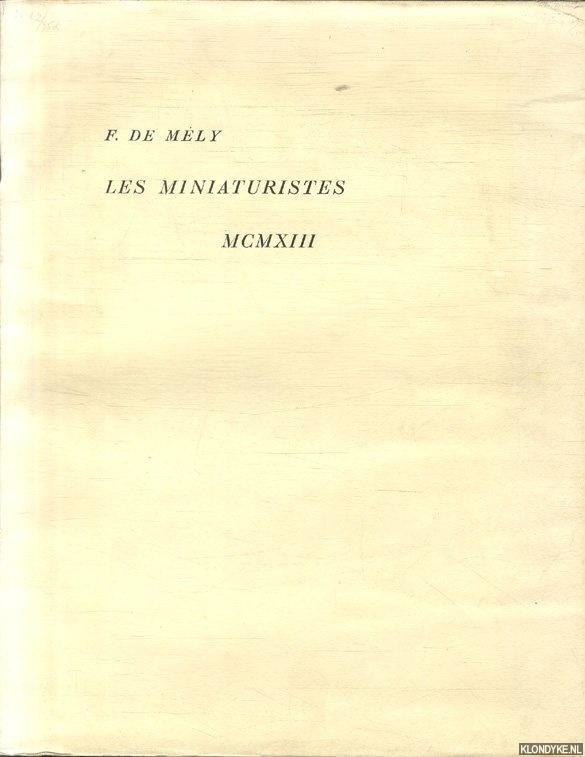 Mly, F. de. - Les Primitifs et leurs signatures. Les miniaturistes