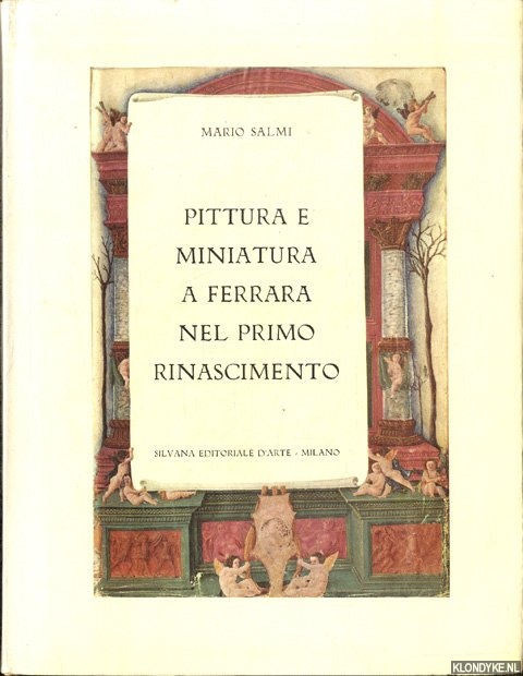 Salmi, Mario - Pittura e miniatura a Ferrara nel primo Rinascimento