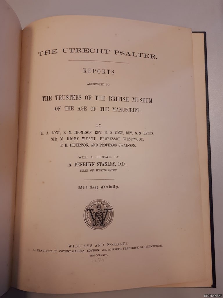 Bond, E.A. & E.M. Thompson - a.o. - The Utrecht Psalter. Reports addressed to The Trustees of the British Museum on the Age of the Manuscript