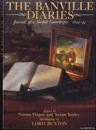 Virgoe, Norma & Susan Yaxley & Lord Buxton (introduction by) - The Banville Diaries. Journals of a Norfolk Gamekeeper 1822-44