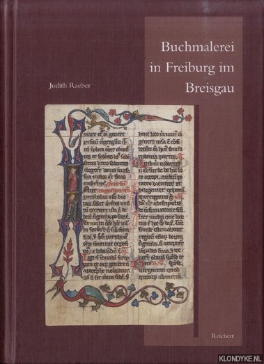 Raeber, J. - Buchmalerei in Freiburg im Breisgau. Ein Zisterzienserbrevier Aus Dem Fruhen 14. Jahrhundert. Zur Geschichte Des Breviers Und Seiner Illumination