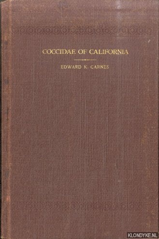 The Coccidae of California: A Descriptive List of the Different Scale Insects Found in and Reported from California - Carnes, Edward K.