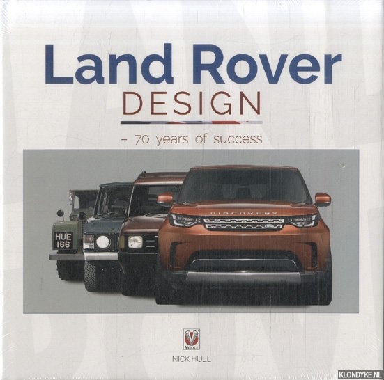 Hull, Nick - Land Rover Design. 70 years of success