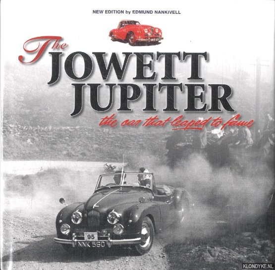 Nankivell, Edmund - The Jowett Jupiter. The Car That Leaped to Fame. New edition