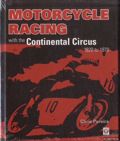 Pereira, Chris - Motorcycle Racing with the Continental Circus 1920 to 1970