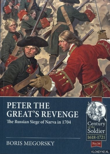 Megorsky, Boris - Peter the Great's Revenge. The Russian Siege of Narva in 1704