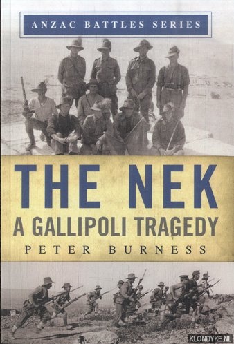 Burness, Peter - The Nek. A Gallipoli Tragedy