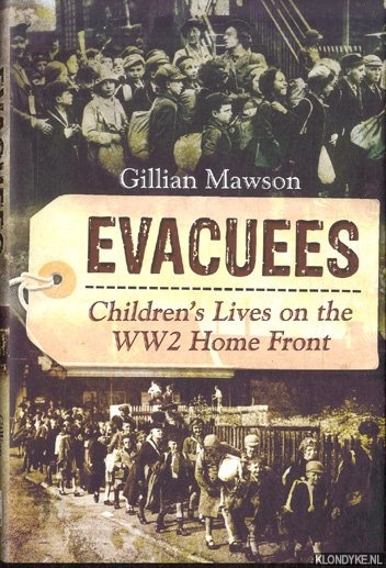 Mawson, Gillian - Evacuees. Children's Lives on the World War 2 Home Front