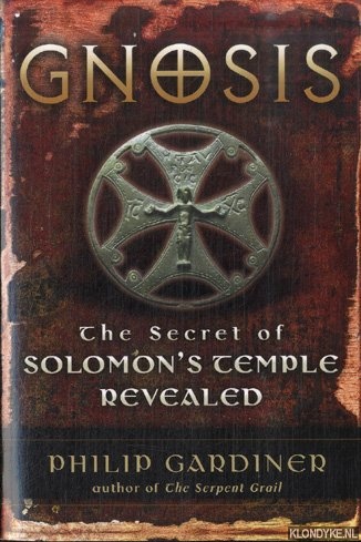 Gardiner, Philip - Gnosis. The Secret of Solomons Temple Revealed
