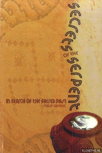 Gardiner, Philip - Secrets of the Serpent: In Search of the Sacred Past