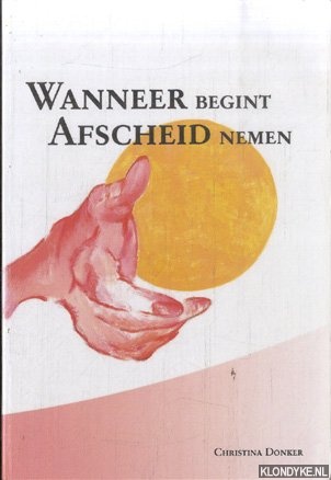 Donker, Christina - Wanneer begint afscheid nemen