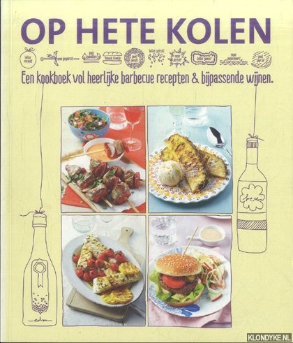 Heintges, Ellen - Op hete kolen. Een kookboek vol heerlijke barbecue recepten & bijpassende wijnen