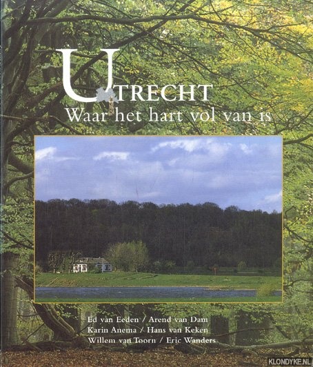Eeden, Ed van & Arend van Dam & Karin Anema - e.a. - Utrecht. Waar het hart vol van is