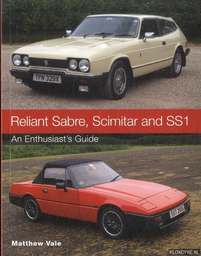 Vale, Matthew - Reliant Sabre, Scimitar and SS1. An Enthusiast's Guide