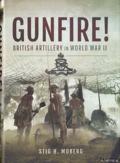 Moberg, Stig H. - Gunfire! British Artillery in World War II