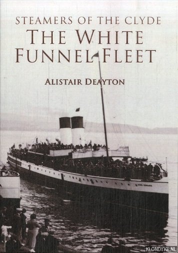 Deayton, Alistair - Steamers of the Clyde. The White Funnel Fleet