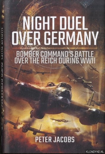 Jacobs, Peter - Night Air War Over Germany. Bomber Command versus the Luftwaffe