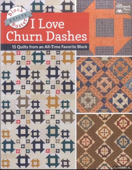 Burns, Karen M. - I Love Churn Dashes. 15 Quilts from an All-Time Favorite Block