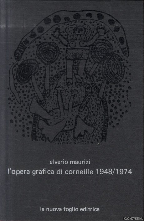 Maurizi, Elverio - l'Opera grafica di Corneille 1948/1974