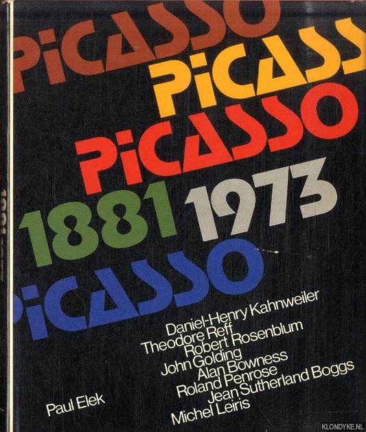 Kahnweiler, Daniel-Henry & Theodore Reff & Robert Rosenblum & John Golding - and others - Picasso, 1881-1973