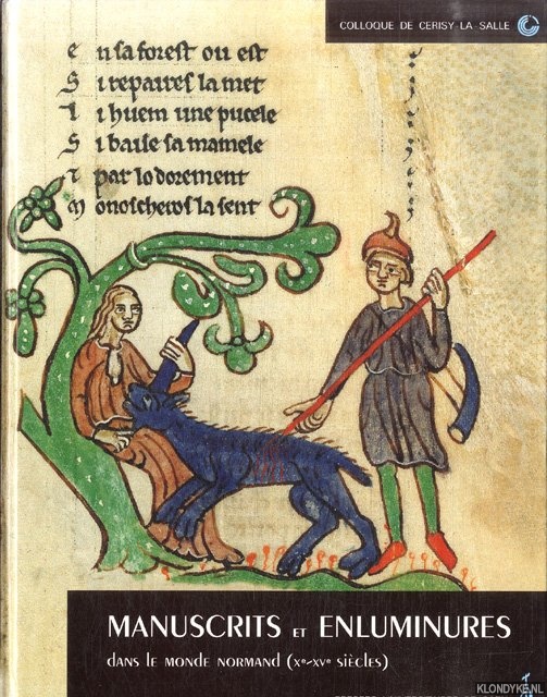 Bouet, P. & M. Dosdat - Manuscrits et enluminures dans le monde normand (Xe-XVe sicles)