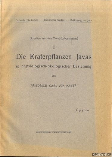 Faber, Friedrich Carl von - Die Kraterpflanzen Javas in physiologisch-kologischer Beziehung