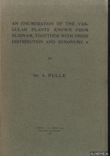 Pulle, dr. A. - An Enumeration of the Vascular Plants Known from Surinam, together with their Distribution and Synonymy