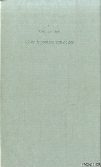 Geel, Chr.J. van - Over de grenzen van de zee