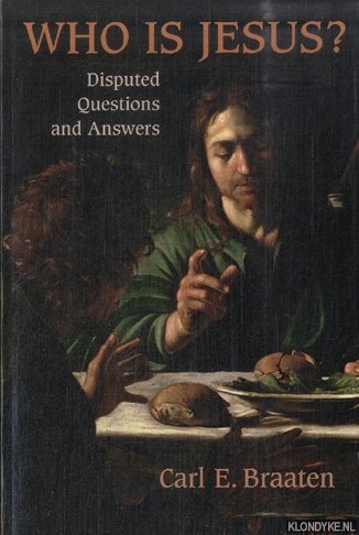 Braaten, Carl E. - Who is Jesus? Disputed Questions and Answers