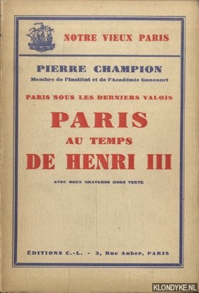 Champion, Pierre - Paris sous les derniers valois. Paris au temps de Henri III. Avec deux gravures hors texte