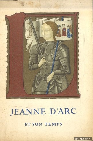 Tissot, Bernard - a.o. - Jeanne d'Arc et son temps. Commmoration du Vme centeniare de la rhabilitation de Jeanne d'Arc 1456-1956