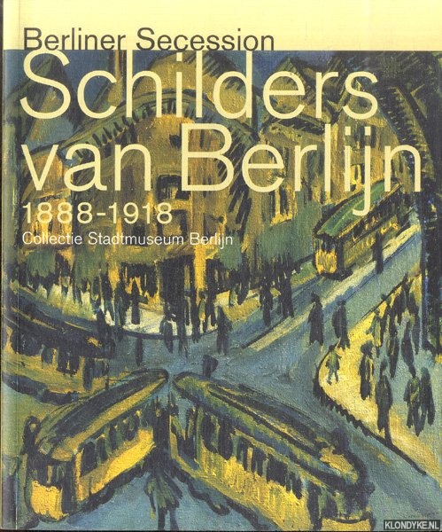 Bartmann, Dominik - Schilders van Berlijn 1888-1918: Collectie Stadtmuseum Berlijn