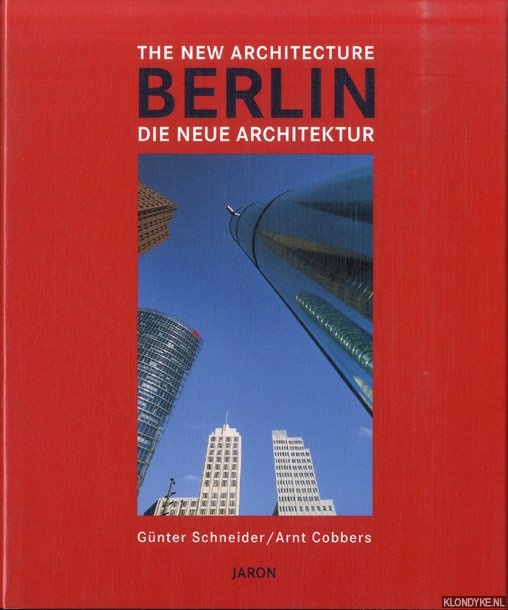 Schneider, Gnter & Arnt Cobbers - Berlin. Architektur heute / Berlin.The New Architecture