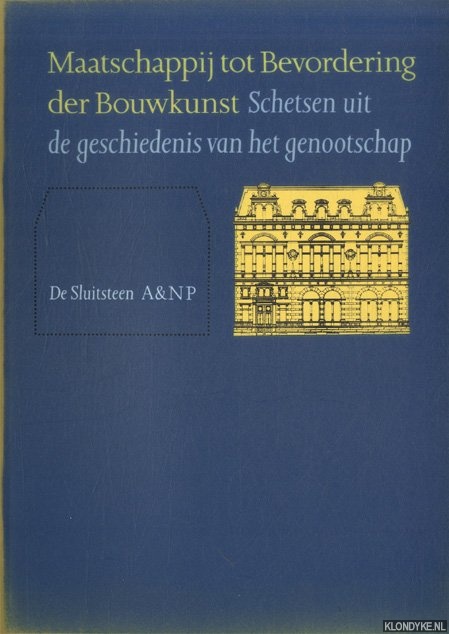 Jong, Erik de - e.a. (red.) - Maatschappij tot Bevordering der Bouwkunst. Schetsen uit de geschiedenis van het genootschap.