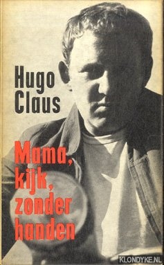 Claus, Hugo - Mama, kijk, zonder handen