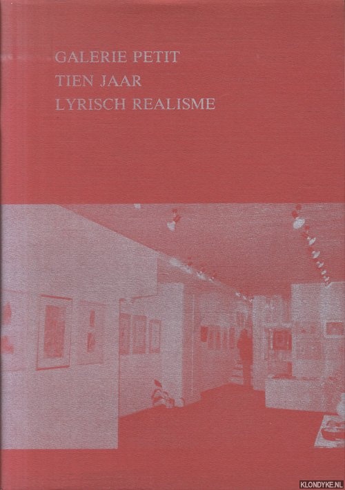 Dijk, Dobs en Ton van & Hans Redeker - Galerie Petit. Tien jaar lyrisch realisme