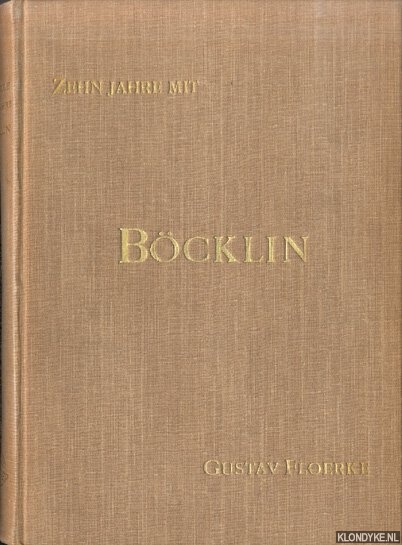 Floerke, Gustav - Zehn Jahre mit Bcklin. Aufzeichnungen und Entwrfe