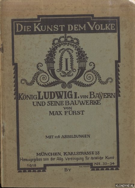 Frst, Max - Knig Ludwig I. von Bayern und seine Bauwerke. Mit 116 Abbildungen