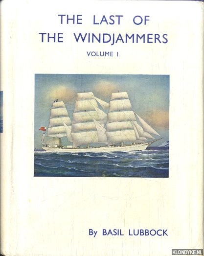 Lubbock, Basil - The last of the Windjammers. Volume I.