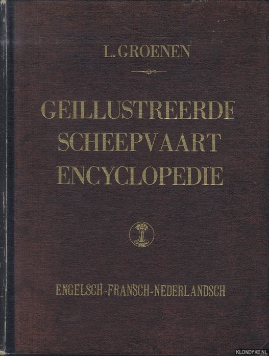 Groenen, L. - Gellustreerde Scheepvaart Encyclopedie: Engelsch - Fransch - Nederlandsch