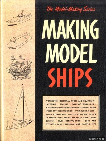 Various - The Model-Making Series Making Model Ships. With 17 photographs and 61 diagrams and plans