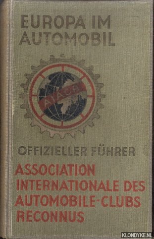 Klipstein, F. & Th. Gubler - Europa im Automobil. Offizieller Fhrer des internatioonalen Verbandes anerkannter Automobil-Clubs A.I.A.C.R.