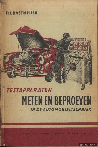Bastmeijer, D.J. - Testapparaten. Meten en beproeven in de automobieltechniek