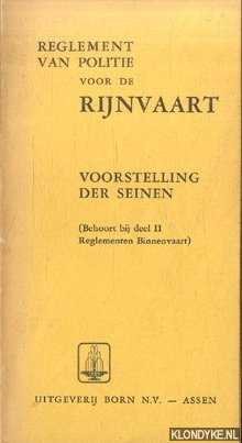 Diverse auteurs - Reglement van politie voor de Rijnvaart. Bijlage 3: Voorstelling der seinen (Behoort bij deel II Reglementen Binnenvaart).