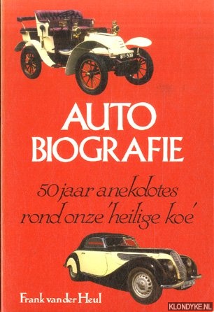 Heul, Frank van der - Auto-biografie. 50 jaar anekdotes rond onze 'heilige koe'