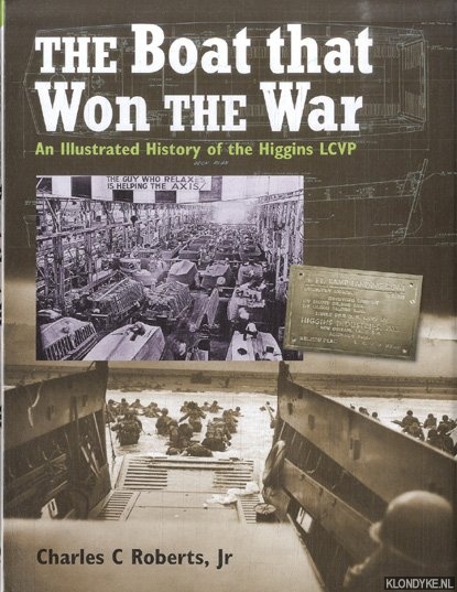 Roberts, Jr., Charles C. - The boat that won the war. An illustrated history of the Higgins LCVP