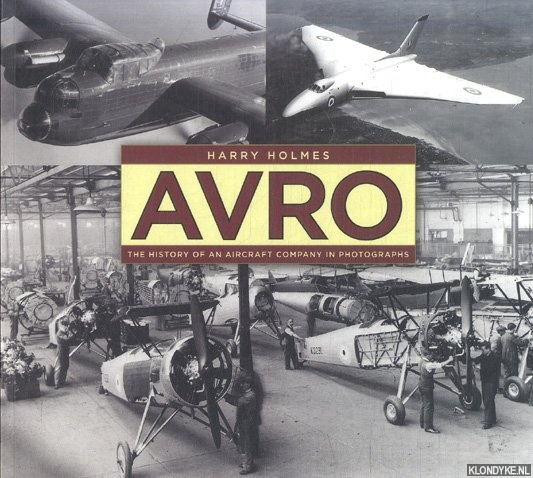 Holmes, Harry - Avro. The History of an Aircraft Company in Photographs