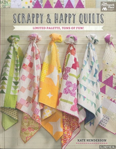 Henderson, Kate - Scrappy and Happy Quilts. Limited Palette, Tons of Fun!