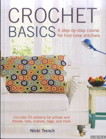 Trench, Nicki - Crochet Basics. Includes 20 Patterns for Cushions and Throws, Hats, Scarves, Bags, and More